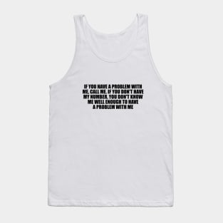 If you have a problem with me Tank Top